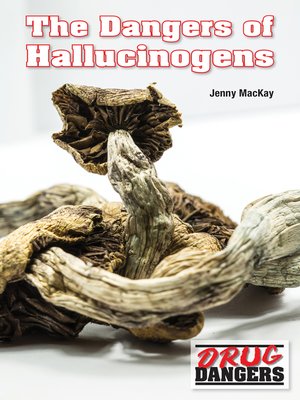 cover image of The Dangers of Hallucinogens
